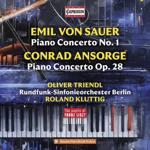 Oliver Triendl: Von Sauer & Ansorge: Piano Concertos - The Pupils of Franz Liszt  { CD }