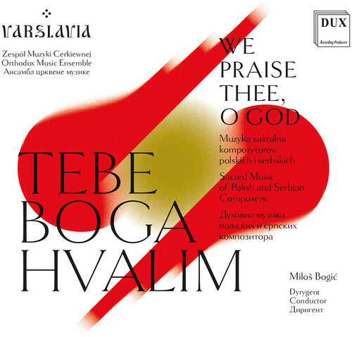 Varslavia: WE PRAISE THEE, O GOD - Sacred Music of Polish & Serbian Composers 
	  { CD }