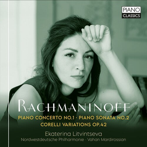 Ekaterina Litvintseva: Rachmaninoff: Piano Concerto No. 1; Piano Sonata No. 2; Corelli Variations, Op. 42  { CD }