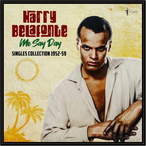 Harry Belafonte: Me Say Day: Singles Collection 1952-59 / RECORD