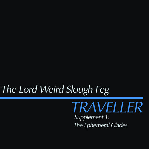 Lord Weird Slough Feg: Traveller Supplement I: The Ephemeral Glades - VINYL