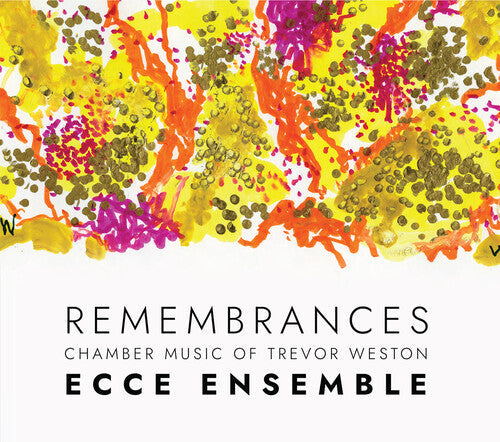 Ecce Ensemble: Remembrances — Chamber Music of Trevor Weston  { CD }