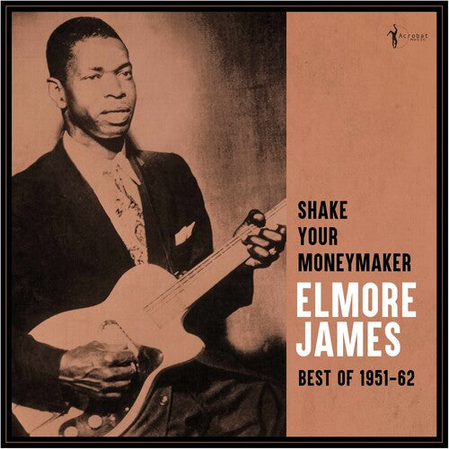 Elmore James: Shake Your Moneymaker: Best Of 1951-62 / RECORD
