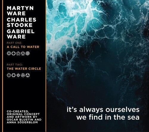Ware, Martyn / Stooke, Charles / Ware, Gabriel: It's Always Ourselves We Find In The Sea  { CD }