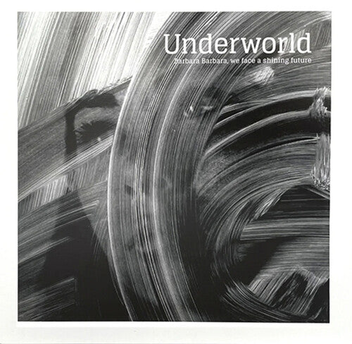 Underworld: Barbara Barbara We Face A Shining Future / RECORD