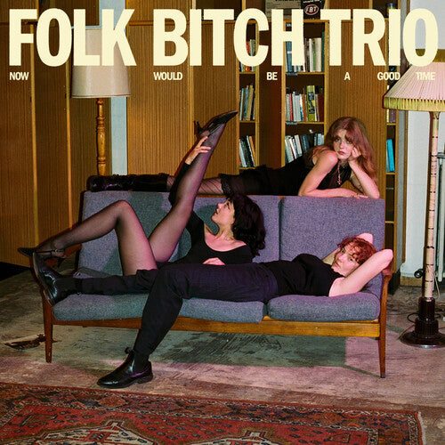 Folk Bitch Trio: Now Would Be a Good Time / RECORD