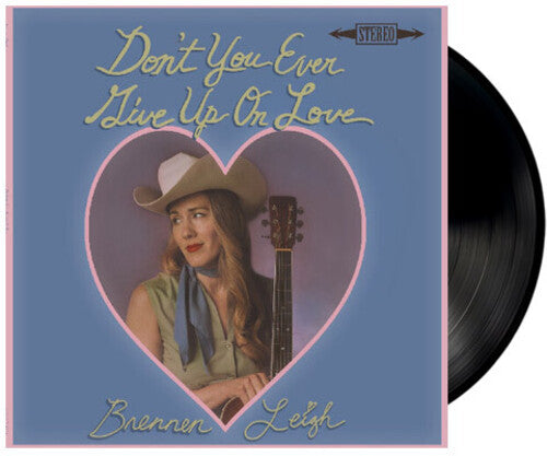 Brennen Leigh: Don't You Ever Give Up On Love  / Vinyl LP