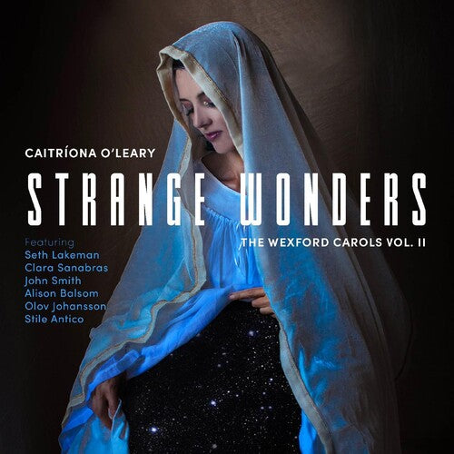 Caitriona O'Leary: Strange Wonders, The Wexford Carols, Vol. II  { CD }