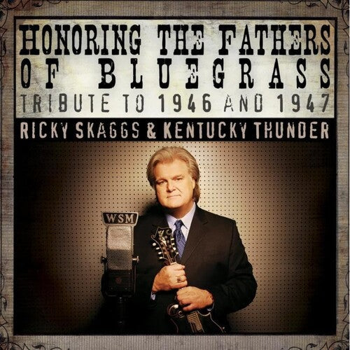 Ricky Skaggs & Kentucky Thunder: Honoring The Fathers Of Bluegrass Tribute To 46-47  { CD }