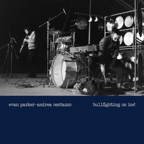 Parker, Evan / Centazzo, Andrea: Bullfighting On Ice! Live In Padova 1977 - VINYL