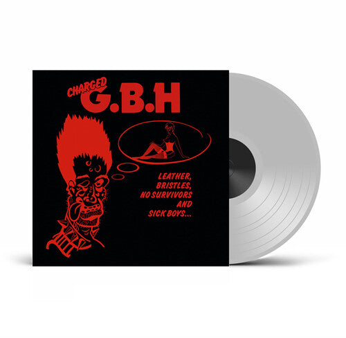 GBH: Leather, Bristles, No Survivors And Sick Boys... - Clear Vinyl - VINYL
