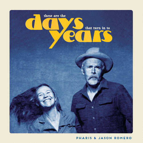Pharis & Jason Romero: These Are the Days That Turn Into Years  / Vinyl LP