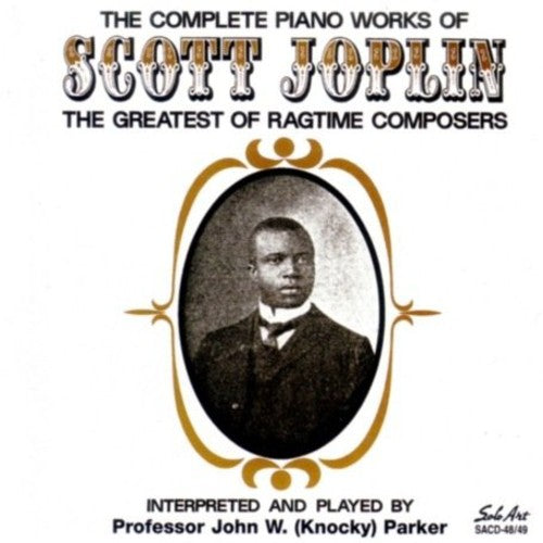 Knocky Parker: The Complete Piano Works Of Scott Joplin: The Greatest Of RagtimeComposers - CD