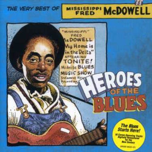 Mississippi Fred McDowell: Heroes of the Blues: Very Best of  { CD }
