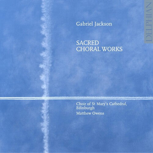 Gabriel Jackson: Sacred Choral Works  { CD }