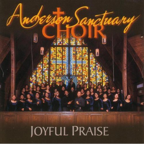 Anderson Sanctuary Choir: Joyful Praise  { CD }