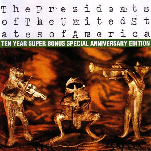 The Presidents of the United States of America: Ten Year Super Bonus Special Anniversary Edition - CD