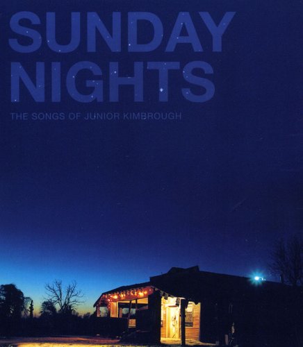 Various Artists: Sunday Nights: The Songs of Junior Kimbrough  { CD }