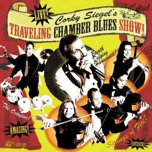 Corky Siegel's Chamber Blues: Corky Siegel's Traveling Chamber Blues Show  { CD }
