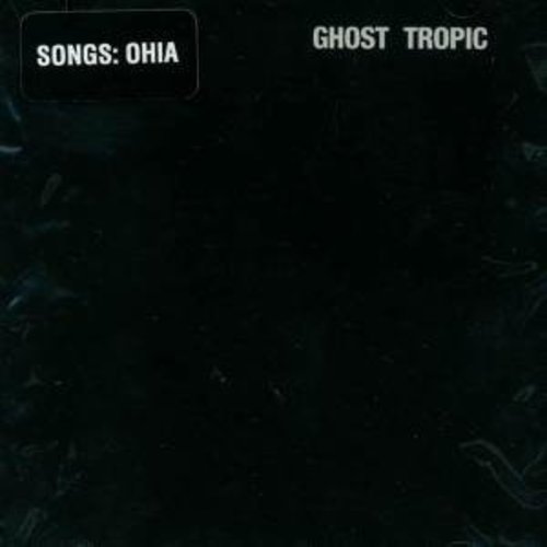 Songs: Ohia: Ghost Tropic / RECORD
