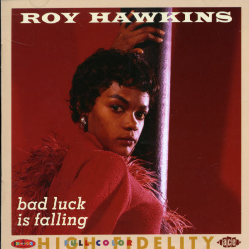 Roy Hawkins: Bad Luck Is Falling: The Modern RPM and Kent Recording, Vol. 2  { CD }