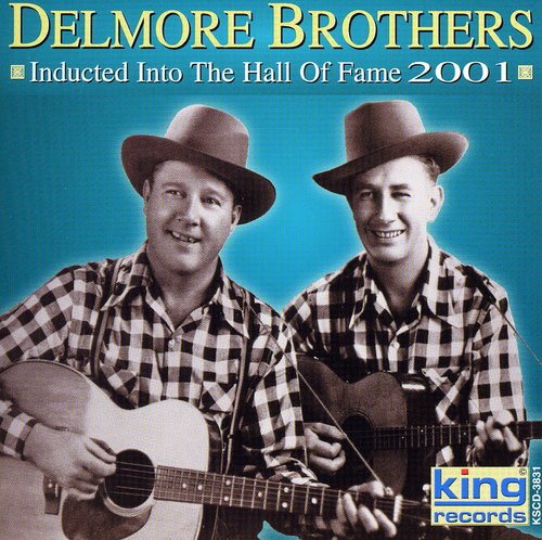 The Delmore Brothers: Inducted Into the Country Music Hall of Fame 2001  { CD }