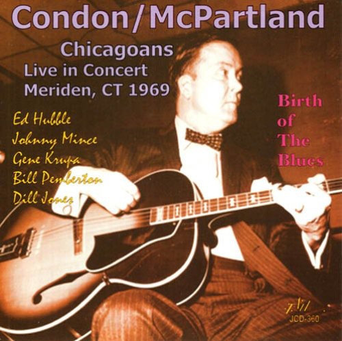 Eddie Condon: Chicagoans Live In Concert - Meriden, CT 1969 - Birth Of The Blues - CD