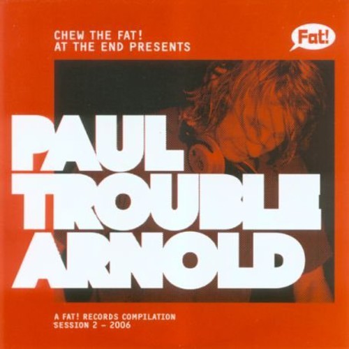 Chew the Fat! Paul Trouble Arnold: Chew the Fat! Paul Trouble Arnold  { CD }