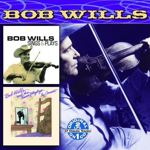 Bob Wills & His Texas Playboys: Sings and Plays/In Concert  { CD }