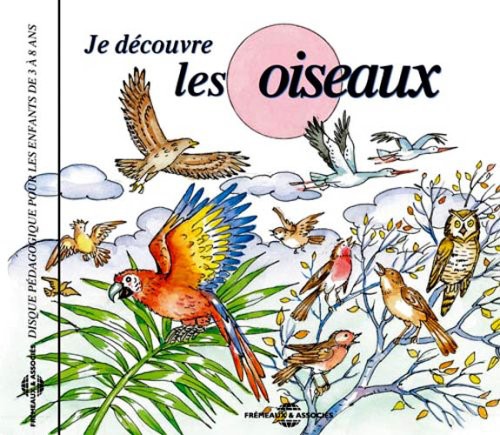 Soundscape Presentations for Children: Les Oiseaux: Soundscape Presentations For Children: Je Decouvre Les Oiseaux  { CD }